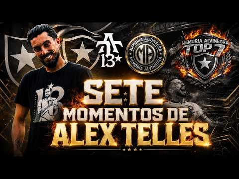 MEMÓRIA ALVINEGRA TOP 7 | ALEX TELLES NO BOTAFOGO!