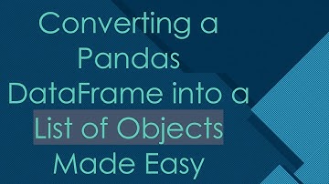 Converting a Pandas DataFrame into a List of Objects Made Easy