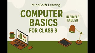 Computer Basics for Class 9 | Easy Explanation in Simple English | MindShift Learning
