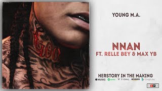 Young M.A. - NNAN Ft. Relle Bey & Max YB (Herstory In The Making)