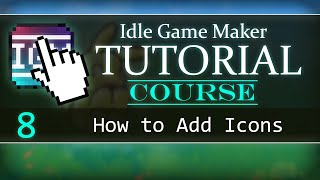 How to Add Icons | Idle Game Maker COURSE #8