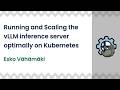 Running and Scaling a vLLM server on Kubernetes | Esko Vähämäki