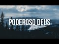 Poderoso Deus - Antônio Cirilo | 1 Hora De Música Gospel Instrumental Soaking Piano + Pads Worship