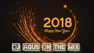 DJ AGUS HAPPY NEW YEAR 2018 || HBD ILUT ADITAMA, DENDY D'PANGKATZ and ARUL PANGERAN LEGO