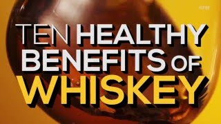 10 Reasons Why Whiskey is Good For You!