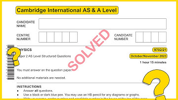 As level Physics 9702 Oct/Nov 2023 Paper 21 SOLVED!!
