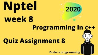 Programming in C++ | NPTEL WEEK 8 | QUIZ ASSIGNMENT SOLUTION | 2020