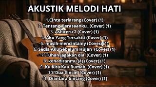AKUSTIK MELODI HATI 2026 — Full Album Lagu Akustik Indah Untuk Menemani Waktu Santai