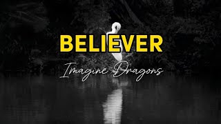 BELIEVER  -Imagine Dragons- //lyrics