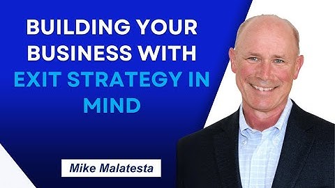 Building Your Business With Exit Strategy In Mind