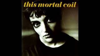 Video thumbnail of "'Til I Gain Control Again - This Mortal Coil"