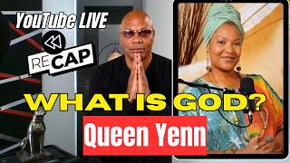 Queen Yenn Discusses, "What Is God"? / 8:30 AM EST Live Show Clip