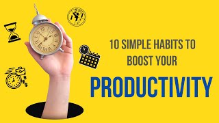 Boost Your Productivity with only 10 Simple Habits and Conquer Your Goals
