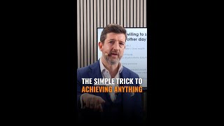 The Simple Trick to Achieving Anything