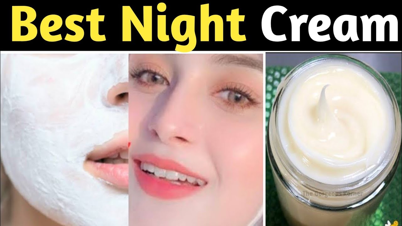 Best Night Cream For Face Whitening Night Cream Best Cream
