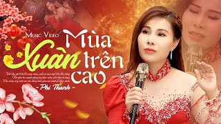 Mùa Xuân Trên Cao - Phi Thanh | Nhạc Xuân Xưa Bất Hủ