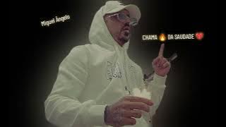Miguel Ângelo - CHAMA DA SAUDADE 