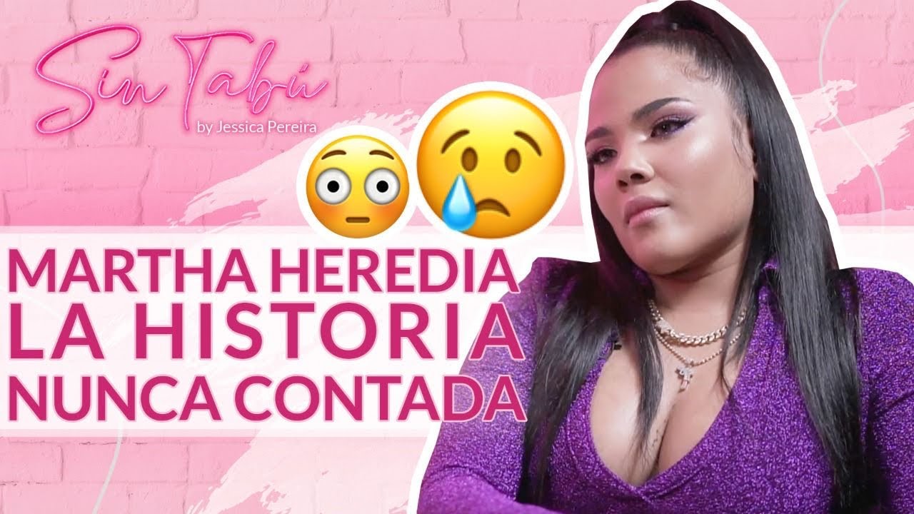 SIN TABÚ: MARTHA HEREDIA Y SU HISTORIA NUNCA CONTADA