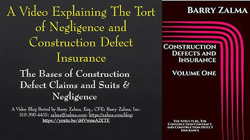 A Video Explaining The Tort of Negligence and Construction Defect Insurance