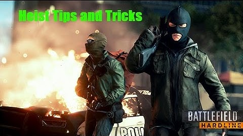Battlefield Hardline Heist Tips and Tricks