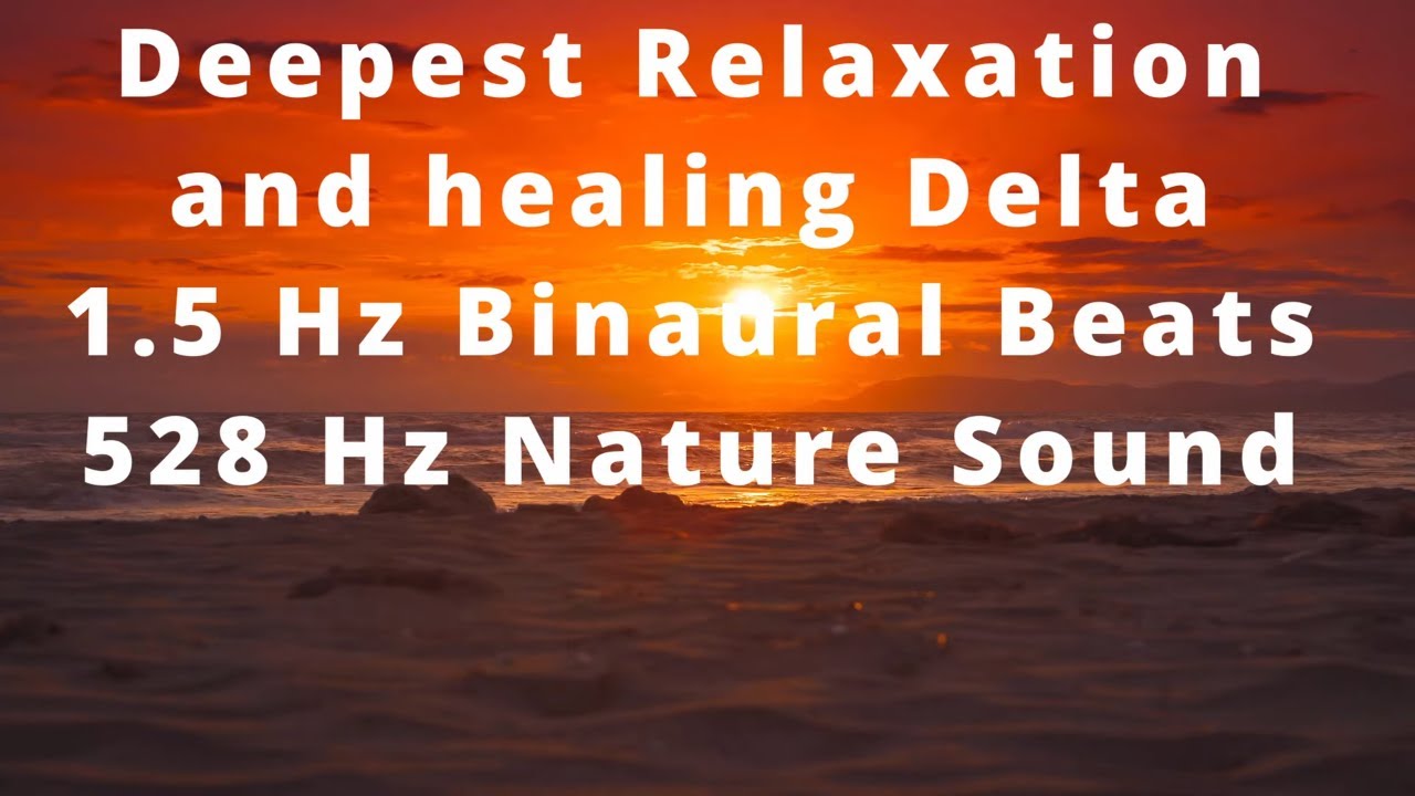 528 Hz Soothing Nature and Healing Frequency with 1.5 Hz Delta Binaural ...