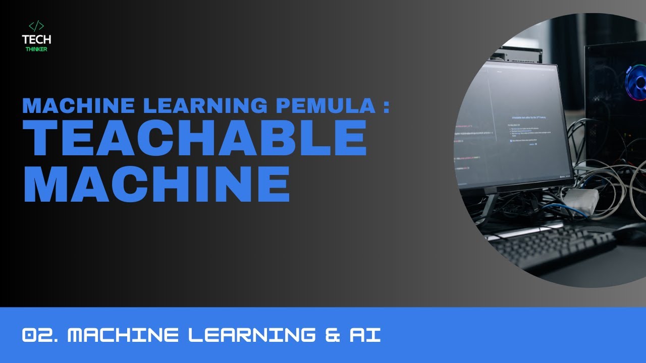 Machine Learning Pemula - Teachable Machine : 02. Machine Learning & AI ...