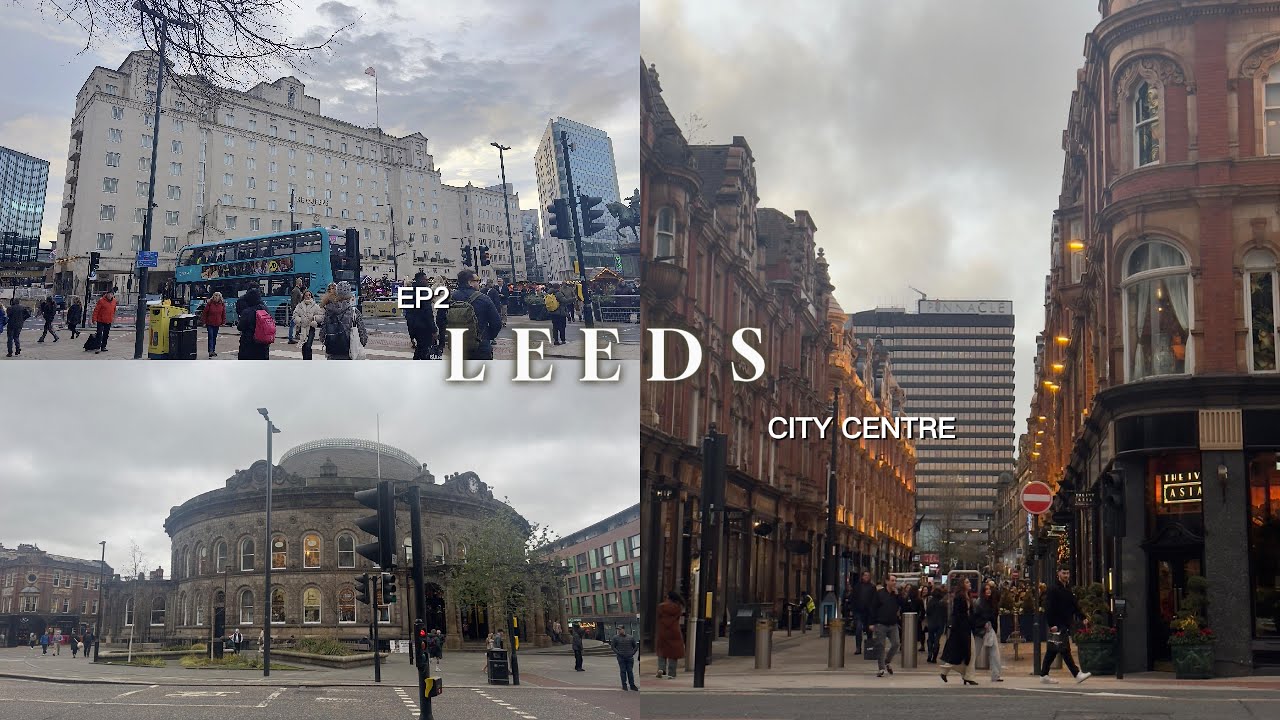 LEEDS | Walking in Leeds city centre |