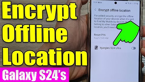 🔐 Galaxy S24/S24+/Ultra: How to Enable/Disable Encrypt Offline Location