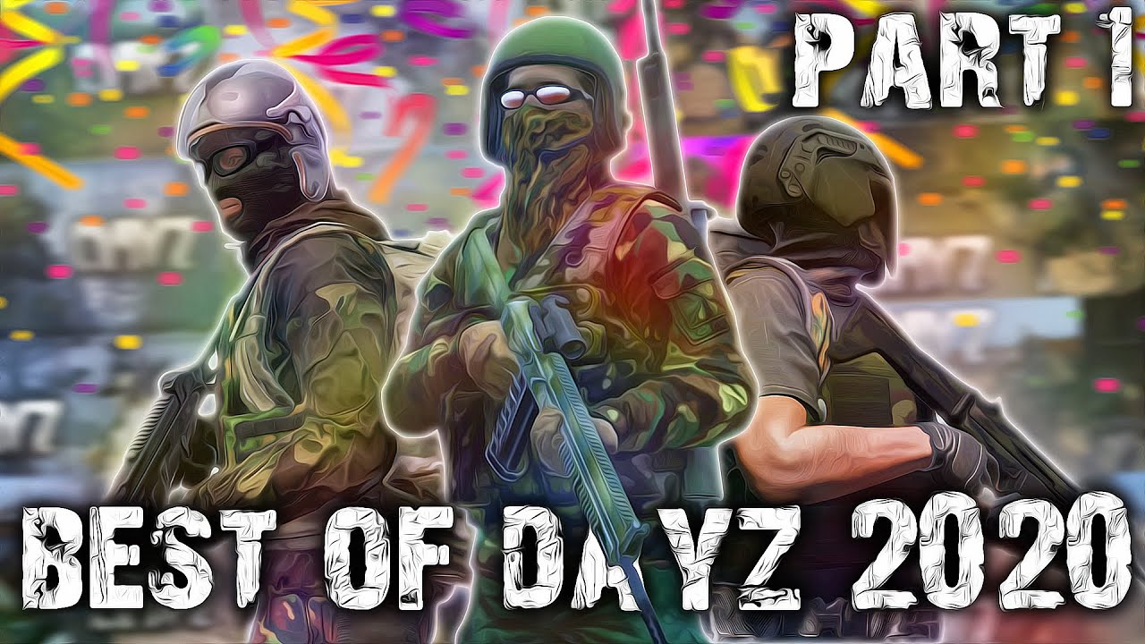 BEST OF DAYZ 2020 Part.1 YouTube