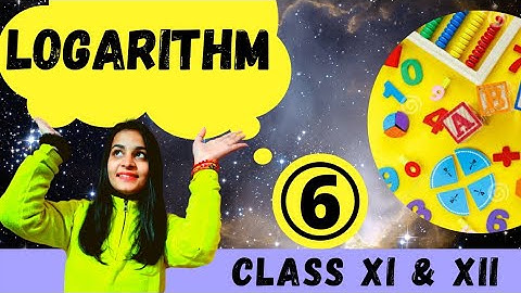 #(PART 6) - LOGARITHM | Class 11|| Class 12.