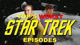 Top 5 Worst Star Trek The Original Series Episodes