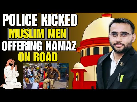 Police Kicked Muslim Men Offering Namaz on Road- Legal Analysis | Inderlok Delhi #thelegalindian