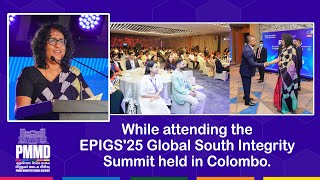 While attending the EPIGS'25 Global South Integrity Summit held in Colombo.