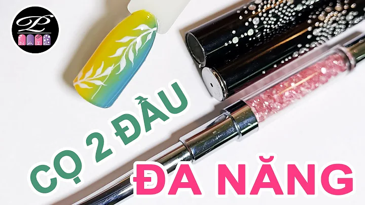 Review đánh giá và hướng dẫn thực hành cách sử dụng cọ hai đầu đa năng nail