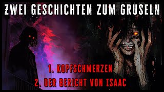 Kopfschmerzen & Der Bericht von Isaac über die Hölle Creepypasta (Horror Hörbuch German/Deutsch)