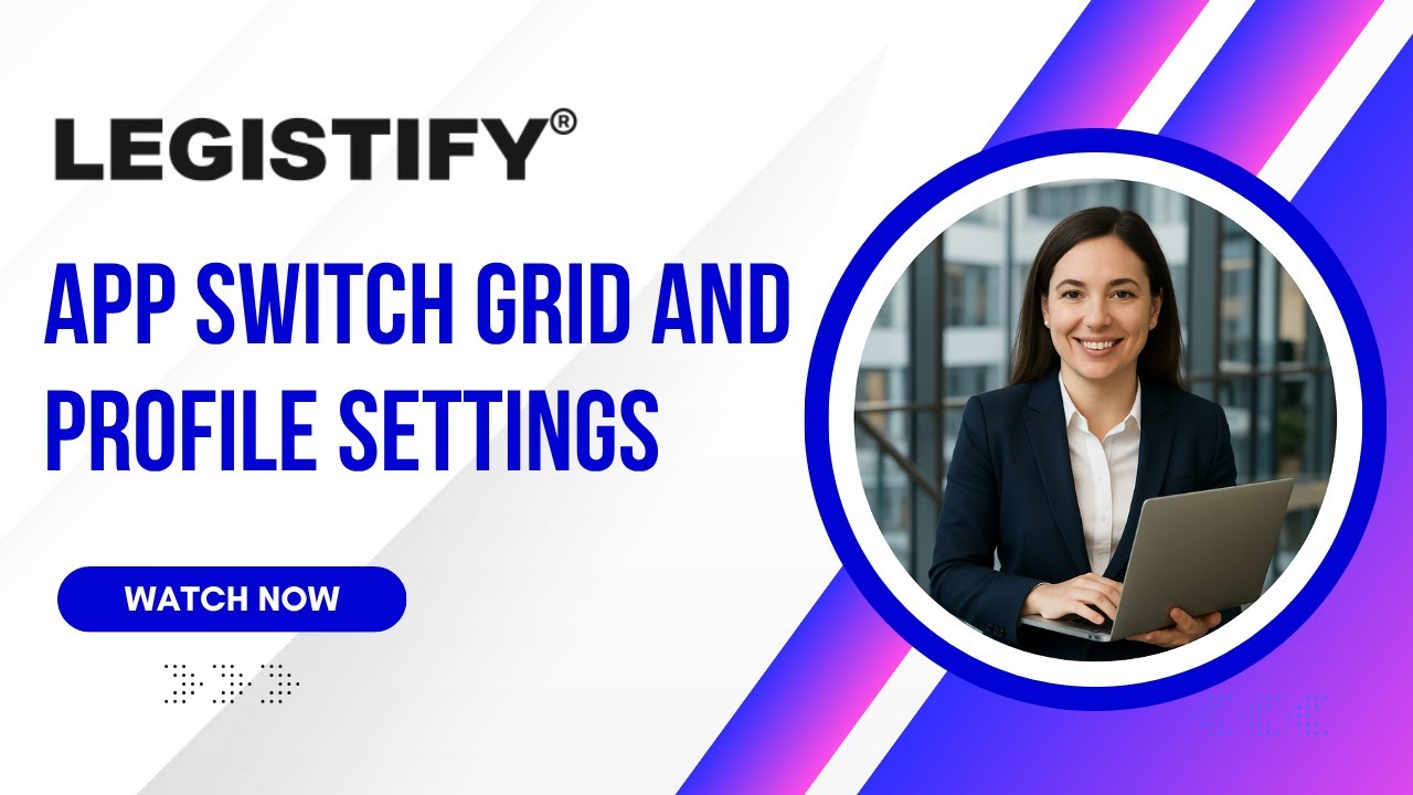 Understanding App Switch Grid and Profile Settings Features in Litigation Module