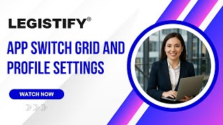 Understanding App Switch Grid and Profile Settings Features in Litigation Module