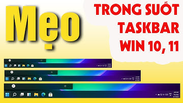 Hướng dẫn làm TRONG SUỐT Thanh Taskbar Cực Đẹp Trên Window 10 Window 11