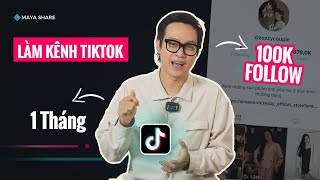 Hướng dẫn xây dựng kênh TikTok đạt 100k Follow TRONG MỘT THÁNG