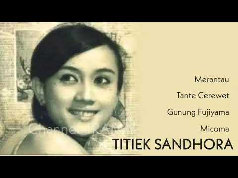 TITIEK SANDHORA, The Very Best Of : Merantau - Tante Cerewet - Gunung Fujiyama - Micoma