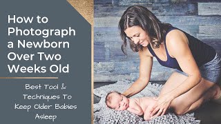 How To Photograph A Newborn Over Two Weeks Old