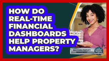 How Do Real-time Financial Dashboards Help Property Managers? - Mastering Property Management