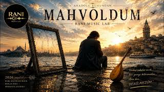 MAHVOLDUM | RANI Music Lab — Anadolu Ruhundan