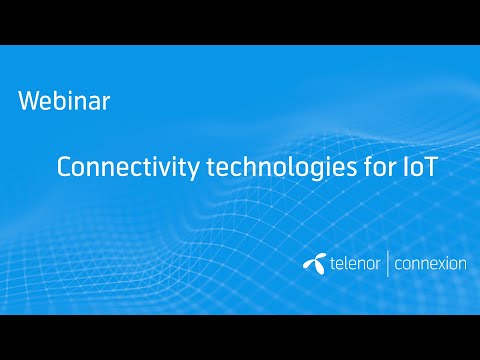 Webinar: Connectivity technologies for IoT