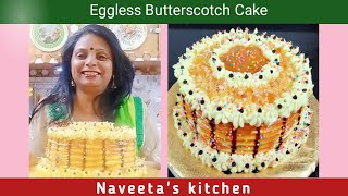 Make Eggless Butterscotch Cake | Birthday Cake | Carmel Sauce and Praline Cake  by Naveeta`s Kitchen