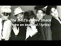 The B-52&#39;s - Love Shack (letra en español)