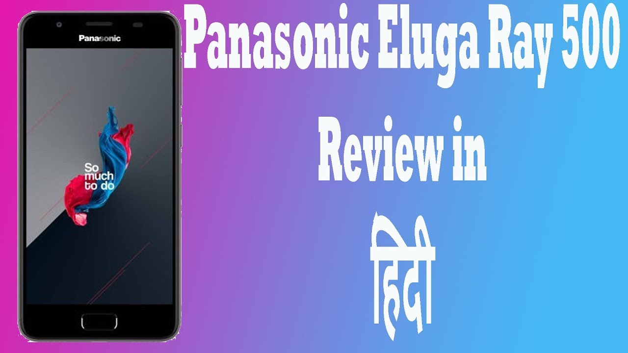 Panasonic eluga ray 500 review in hindi