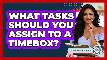 What Tasks Should You Assign To A Timebox?