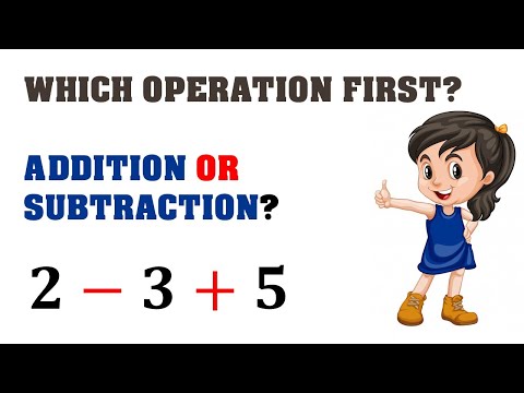 Video: Hva er første addisjon eller subtraksjon?