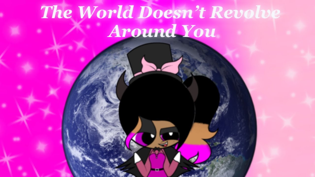 The World Doesn't Revolve Around You 🪄😏🌍 - YouTube